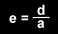 e = d / a